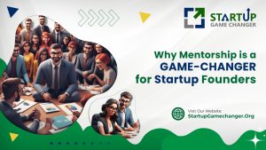 Why Mentorship is a Game-Changer for Startup Founders